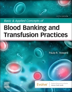 Basic & Applied Concepts Of Blood Banking And Transfusion Practices di Paula R. Howard edito da Elsevier - Health Sciences Division