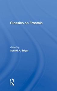 Classics On Fractals di Gerald A. Edgar edito da Taylor & Francis Ltd
