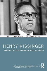 Henry Kissinger di Abraham R. Wagner edito da Taylor & Francis Ltd