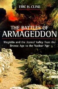 The Battles of Armageddon: Megiddo and the Jezreel Valley from the Bronze Age to the Nuclear Age di Eric H. Cline edito da UNIV OF MICHIGAN PR