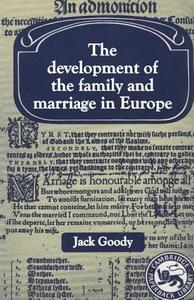 The Development Of The Family And Marriage In Europe di Jack Goody edito da Cambridge University Press
