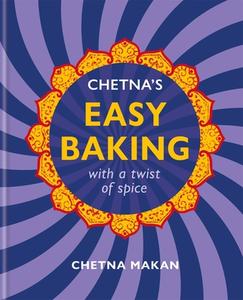 Chetna's Indian Baking di Chetna Makan edito da Octopus Publishing Ltd.