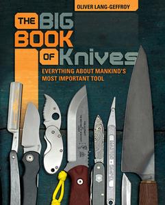 Big Book of Knives: Everything about Mankind's Most Important Tool di Oliver Lang edito da Schiffer Publishing Ltd