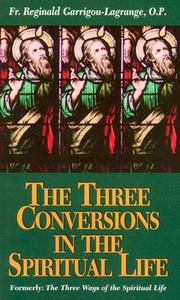 The Three Conversions In The Spiritual Life di R. Gamigou-Lagrange edito da Tan Books & Publishers Inc.