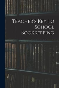 Teacher's Key to School Bookkeeping di Anonymous edito da LIGHTNING SOURCE INC