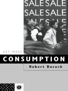 Consumption di Robert Bocock edito da Taylor & Francis Ltd