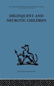 Delinquent and Neurotic Children: A Comparative Study edito da ROUTLEDGE