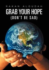 Grab Your Hope di Rakan Alqudah edito da Xlibris