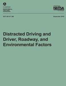 Distracted Driving and Driver, Roadway, and Environmental Factors di Dr Santokh Singh, National Highway Traffic Safety Administ edito da Createspace