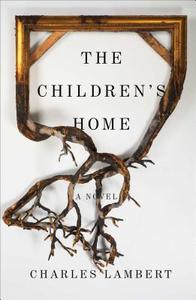 The Children's Home di Charles Lambert edito da Scribner Book Company