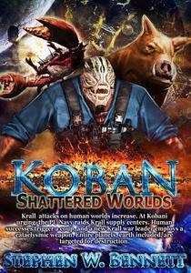 Koban: Shattered Worlds di Stephen W. Bennett edito da Createspace
