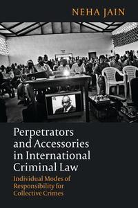 Perpetrators And Accessories In International Criminal Law di Neha Jain edito da Bloomsbury Publishing Plc