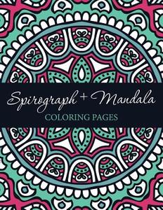 Spirograph + Mandala Coloring Pages di Speedy Publishing LLC edito da WAHIDA CLARK PRESENTS PUB