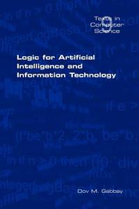 Logic for Artificial Intelligence and Information Technology di D. M. Gabbay edito da KINGS COLLEGE PUBN
