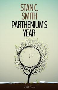 PARTHENIUM'S YEAR di STAN C. SMITH edito da LIGHTNING SOURCE UK LTD