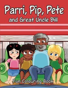 Parri, Pip, Pete and Great Uncle Bill Fun Colouring Book di Jeanine &. Claudette McAuley edito da Createspace Independent Publishing Platform