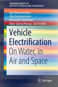 Vehicle Electrification di Igor Bolvashenkov, Jörg Kammermann, Ilia Frenkel, Hans-Georg Herzog, Alexander Rubinraut edito da Springer International Publishing