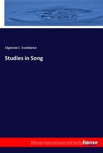 Studies in Song di Algernon C. Swinburne edito da hansebooks