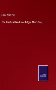 The Poetical Works of Edgar Allan Poe di Edgar Allan Poe edito da Salzwasser Verlag