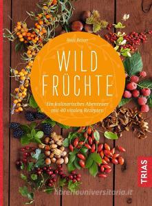 Wildfrüchte di Rudi Beiser edito da Trias