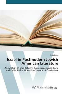 Israel in Postmodern Jewish American Literature di Anna Jonas edito da AV Akademikerverlag