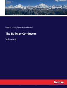 The Railway Conductor di Order of Railway Conducters of America edito da hansebooks
