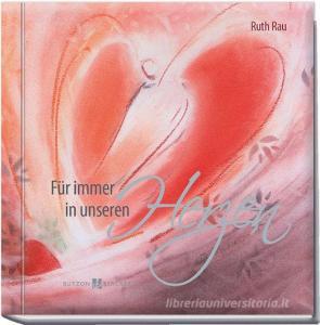 Für immer in unseren Herzen di Ruth Rau edito da Butzon U. Bercker GmbH