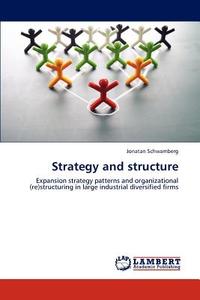 Strategy and structure di Jonatan Schwamberg edito da LAP Lambert Academic Publishing