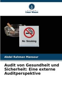 Audit von Gesundheit und Sicherheit: Eine externe Auditperspektive di Abdel Rahman Mansour edito da Verlag Unser Wissen