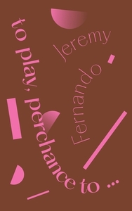 To Play, Perchance To... di JEREMY FERNANDO edito da Lightning Source Uk Ltd