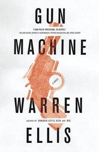 Gun Machine di Warren Ellis edito da Mulholland Books