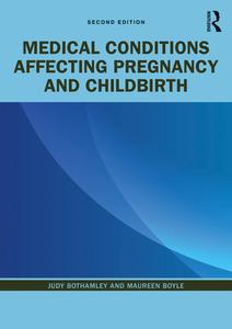 Medical Conditions Affecting Pregnancy And Childbirth di Judy Bothamley, Maureen Boyle edito da Taylor & Francis Ltd