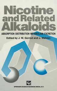 Nicotine and Related Alkaloids: Absorption, Distribution, Metabolism and Excretion di John Wahren edito da Chapman & Hall