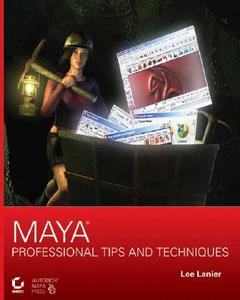 Maya Professional Tips and Techniques [With CD-ROM] di Lee Lanier edito da Sybex