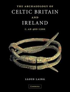 The Archaeology of Celtic Britain and Ireland di Lloyd Laing edito da Cambridge University Press