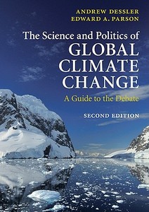 The Science and Politics of Global Climate Change di Andrew Dessler edito da Cambridge University Press