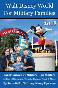 Walt Disney World for Military Families 2018: Expert Advice by Military - For Military di Steve Bell edito da Magic Shell Media