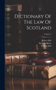 Dictionary Of The Law Of Scotland; Volume 2 di Robert Bell, William Bell edito da LEGARE STREET PR