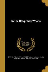 IN THE CARQUINEZ WOODS di Bret 1836-1902 Harte, Robert B. Honeyman edito da WENTWORTH PR