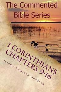 1 Corinthians Chapters 9-16: Paul, Apostle to the Nations I Made You di Jerome Cameron Goodwin edito da Createspace Independent Publishing Platform