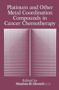 Platinum and Other Metal Coordination Compounds in Cancer Chemotherapy edito da Springer US