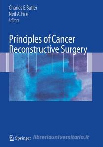 Principles of Cancer Reconstructive Surgery edito da Springer US