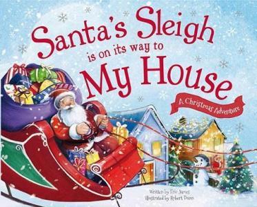 Santa's Sleigh Is on Its Way to My House: A Christmas Adventure di Eric James edito da SOURCEBOOKS JABBERWOCKY