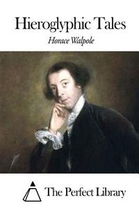 Hieroglyphic Tales di Horace Walpole edito da Createspace