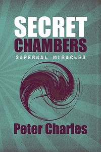 Secret Chambers di Peter Charles edito da America Star Books