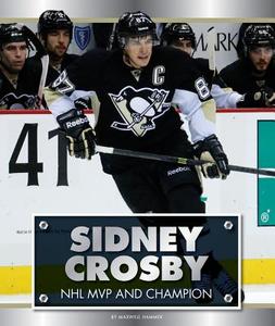 Sidney Crosby: NHL MVP and Champion di Maxwell Hammer edito da Child's World