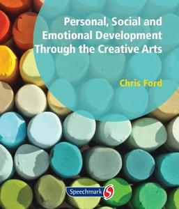 Personal, Social and Emotional Development Through the Creative Arts di Chris Ford edito da Taylor & Francis Ltd