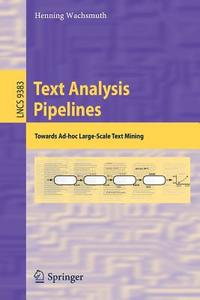 Text Analysis Pipelines di Henning Wachsmuth edito da Springer-Verlag GmbH