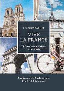 Vive la France: 77 Spannende Fakten über Paris di Leachim Sachet edito da tredition