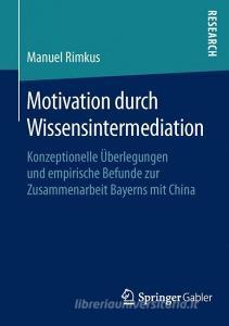 Motivation durch Wissensintermediation di Manuel Rimkus edito da Springer Fachmedien Wiesbaden